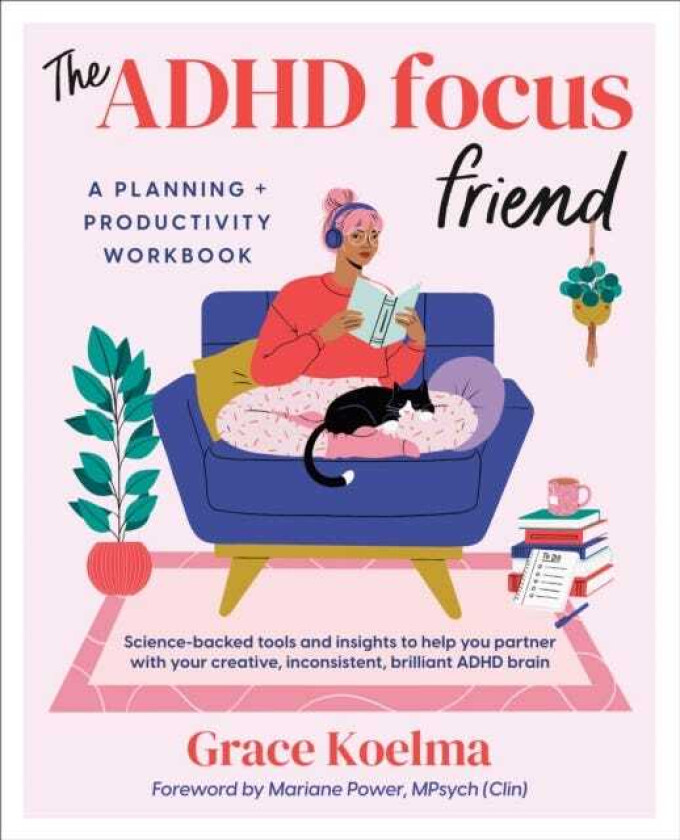 The ADHD Focus Friend A Planning + Productivity Workbook