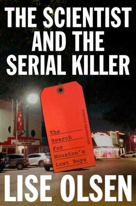 The Scientist and the Serial Killer The Search for Houston's Lost Boys