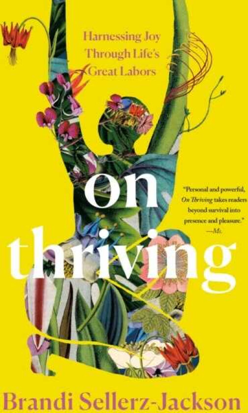 On Thriving Harnessing Joy Through Life's Great Labors