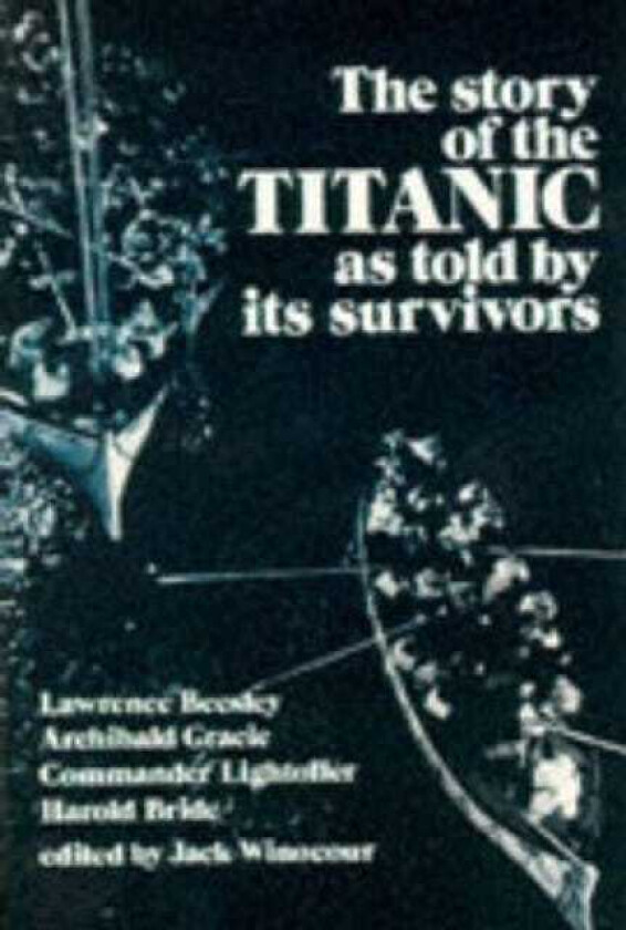 The Story of the "Titanic" as Told by its Survivors