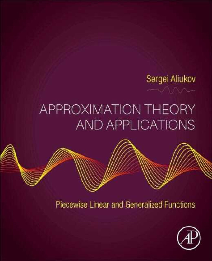 Approximation Theory and Applications Piecewise Linear and Generalized Functions