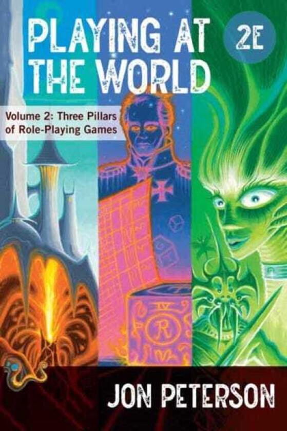 Playing at the World, 2E, Volume 2 Three Pillars of RolePlaying Games