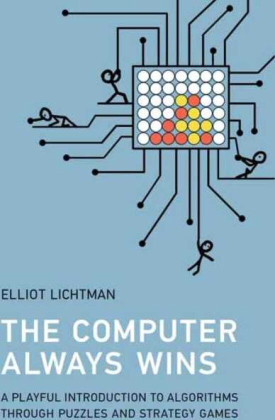 The Computer Always Wins A Playful Introduction to Algorithms through Puzzles and Strategy Games