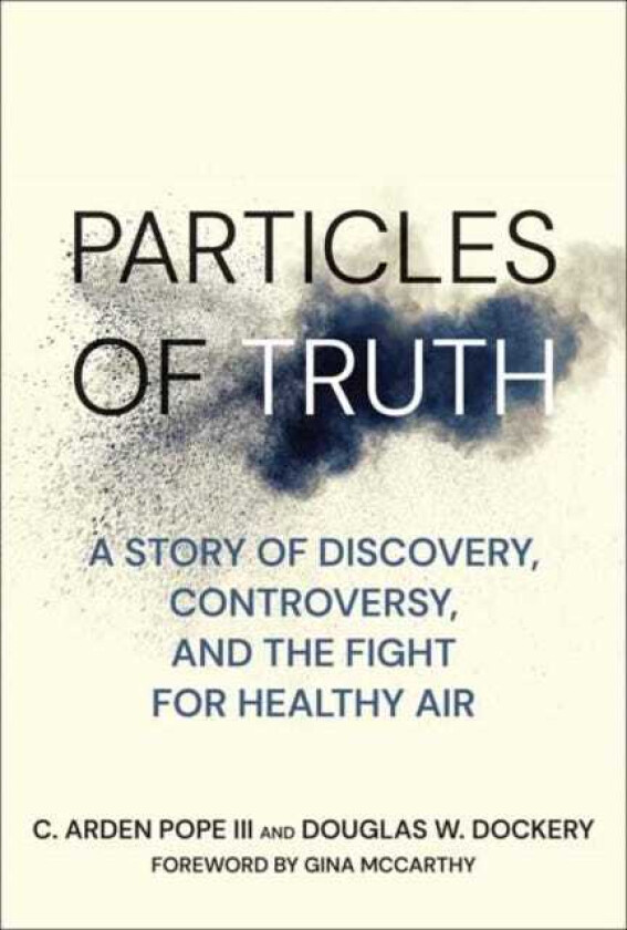 Particles of Truth A Story of Discovery, Controversy, and the Fight for Healthy Air