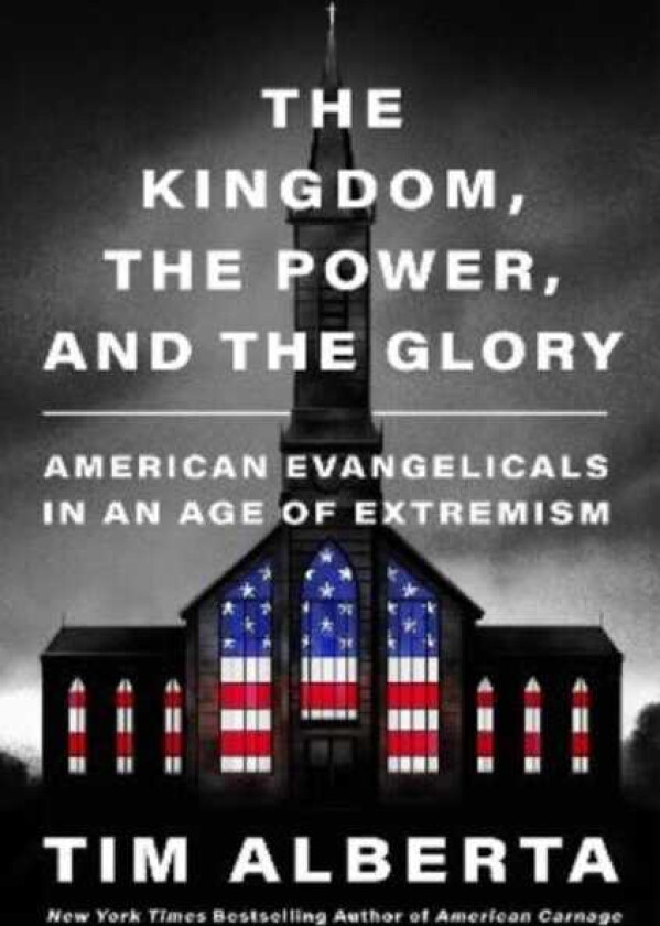 The Kingdom, the Power, and the Glory American Evangelicals in an Age of Extremism