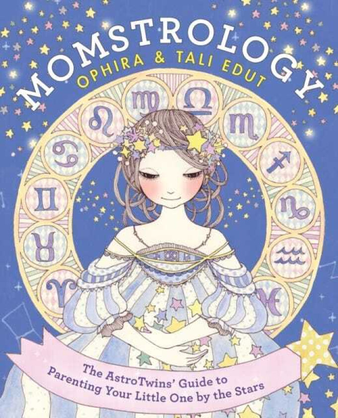 Momstrology The AstroTwins' Guide to Parenting Your Little One by the Stars