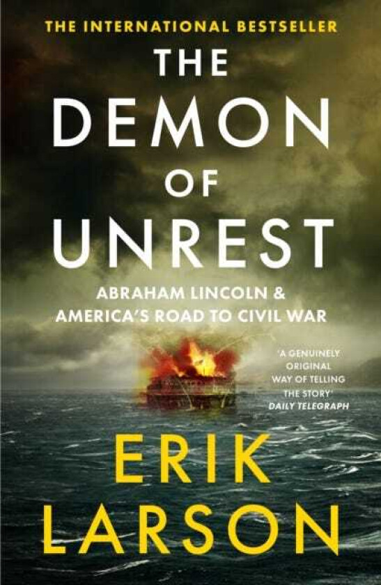 The Demon of Unrest Abraham Lincoln & America’s Road to Civil War