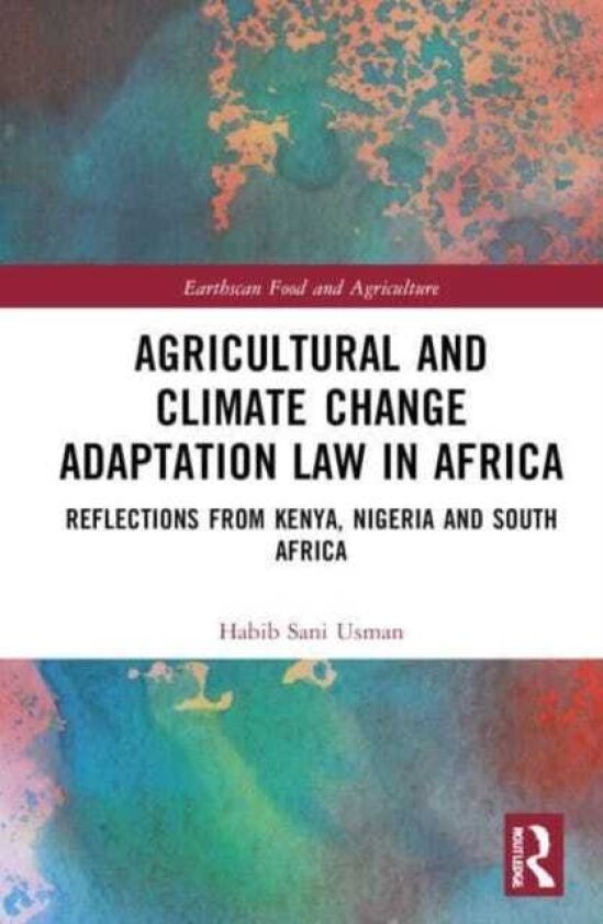 Agricultural and Climate Change Adaptation Law in Africa Reflections from Kenya, Nigeria, and South Africa