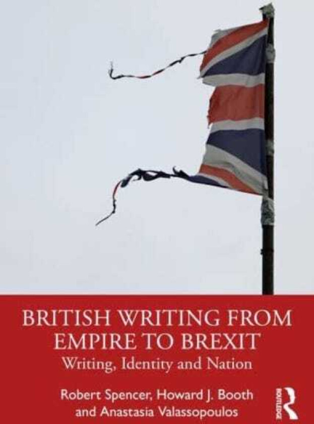 British Writing from Empire to Brexit Writing, Identity, and Nation