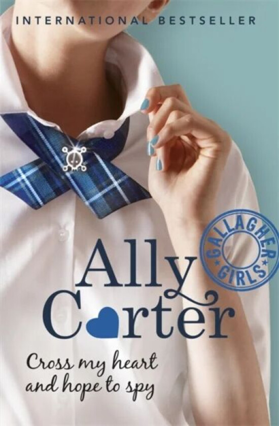 Gallagher Girls: Cross My Heart And Hope To Spy av Ally Carter