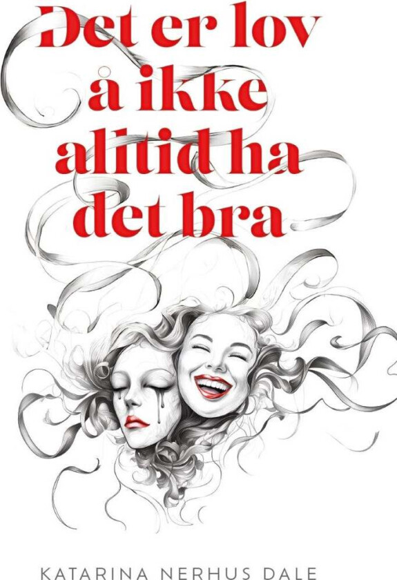 Det er lov å ikke alltid ha det bra av Katarina Nerhus Dale