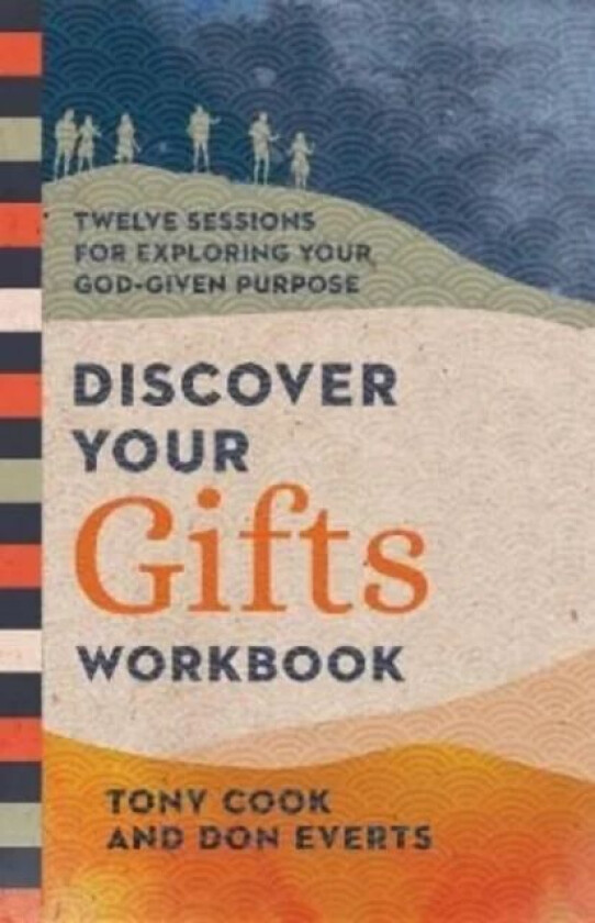 Discover Your Gifts Workbook ¿ Twelve Sessions for Exploring Your God¿Given Purpose av Tony Cook, Don Everts