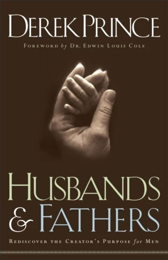 Husbands and Fathers - Rediscover the Creator`s Purpose for Men av Derek Prince, Edwin Cole