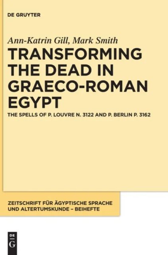 Transforming the Dead in Graeco-Roman Egypt av Ann-Katrin Gill, Mark Smith
