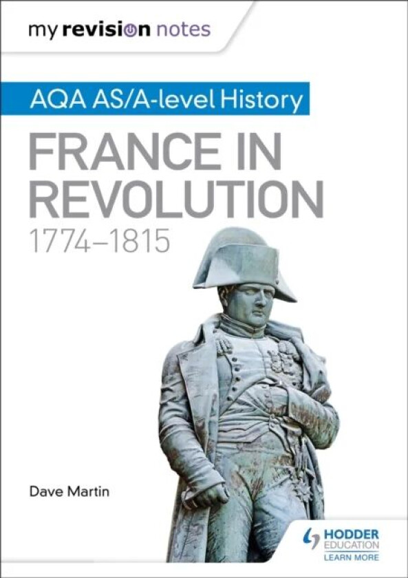 My Revision Notes: AQA AS/A-level History: France in Revolution, 1774-1815 av Dave Martin