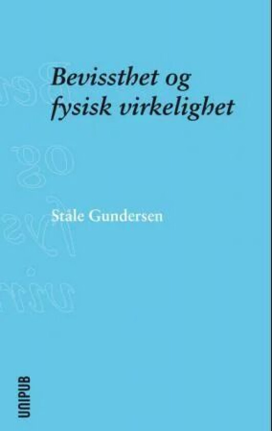 Bevissthet og fysisk virkelighet av Ståle Gundersen
