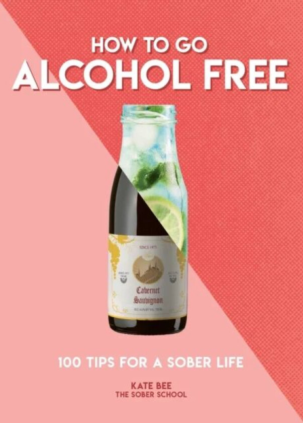 How to Go Alcohol Free av Kate Bee