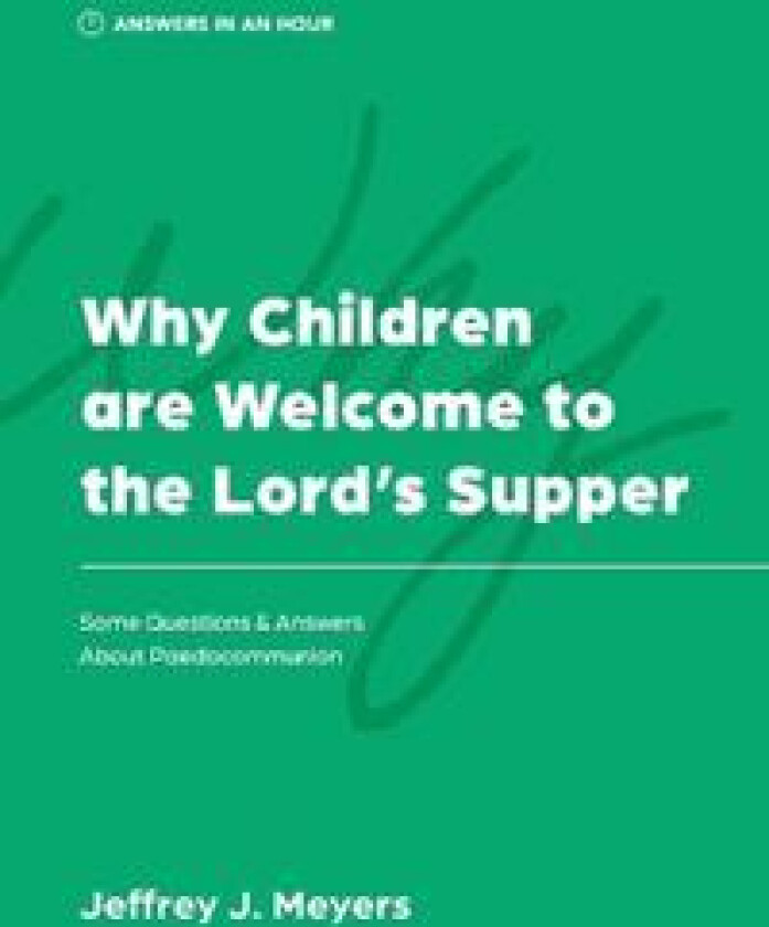 Why Children are Welcome to the Lord's Supper