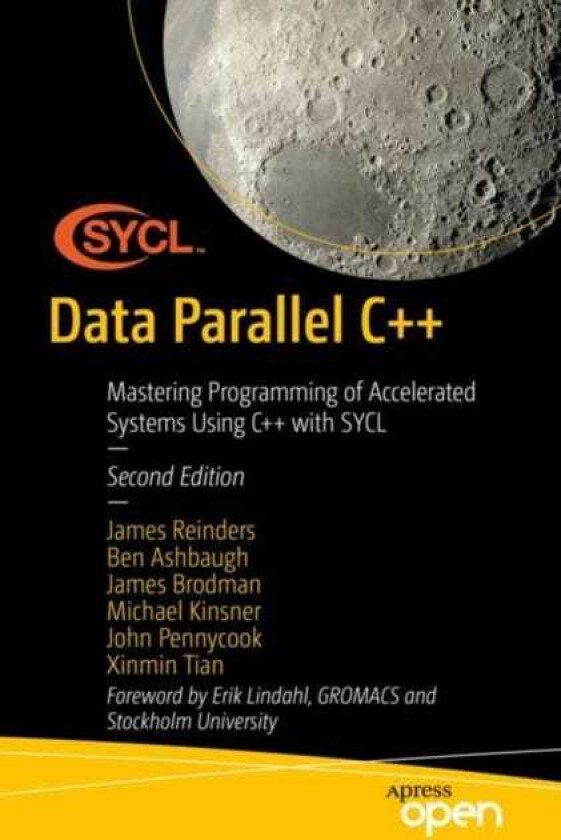 Data Parallel C++ Programming Accelerated Systems Using C++ and SYCL