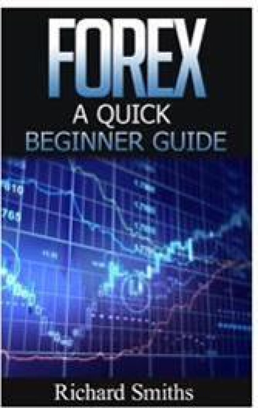 Forex Quick Beginner Guide: Forex for Beginner, Forex Scalping, Forex Strategy, Currency Trading, Foreign Exchange, Online Trading, Make Money Onl