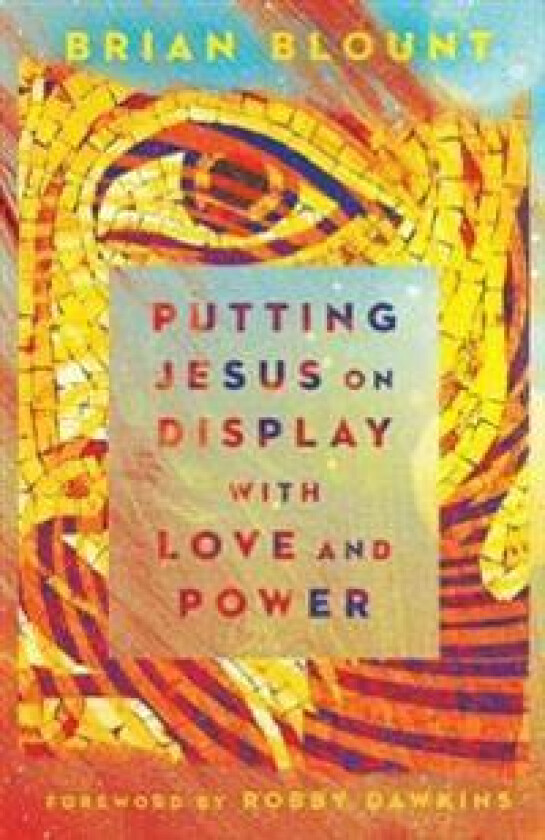 Putting Jesus on Display with Love