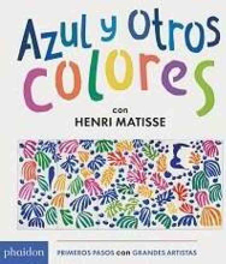 Azul Y Otros Colores Con Henri Matisse (Blue and Other Colors with Henri Matisse) (Spanish Edition)