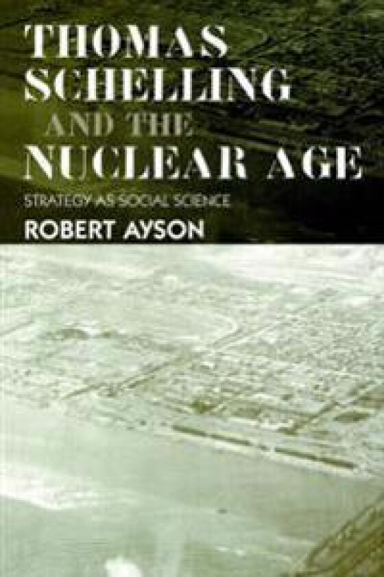 Thomas Schelling and the Nuclear Age