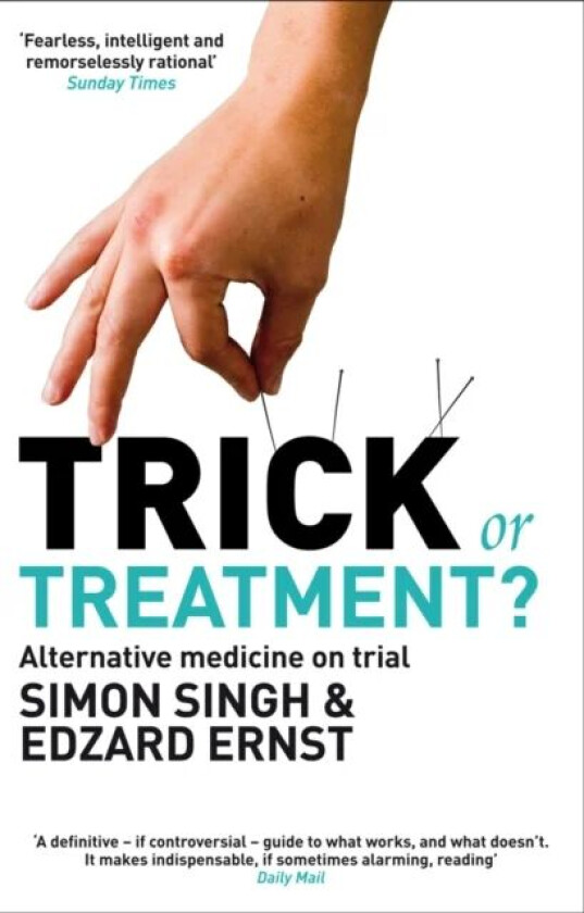Trick or Treatment? av Dr Dr. Simon Singh, Professor Edzard Ernst