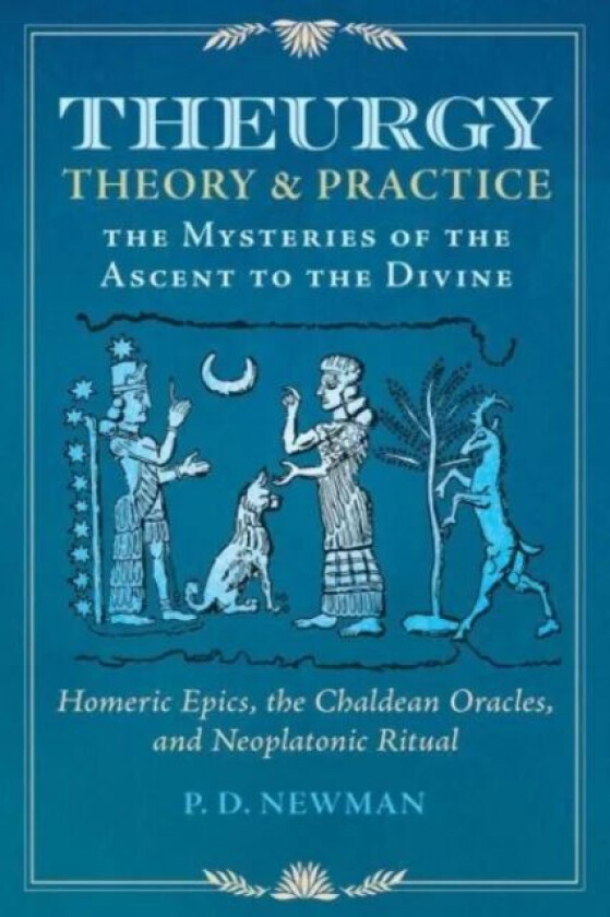 Theurgy: Theory and Practice av P. D. Newman