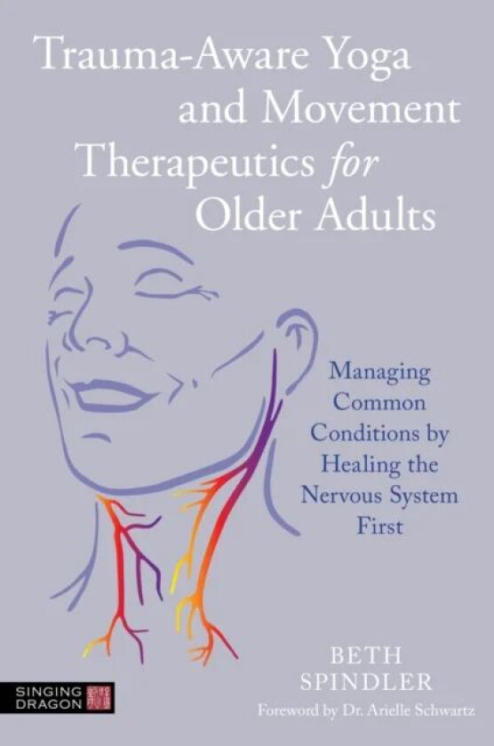Trauma-Aware Yoga and Movement Therapeutics for Older Adults av Beth Spindler