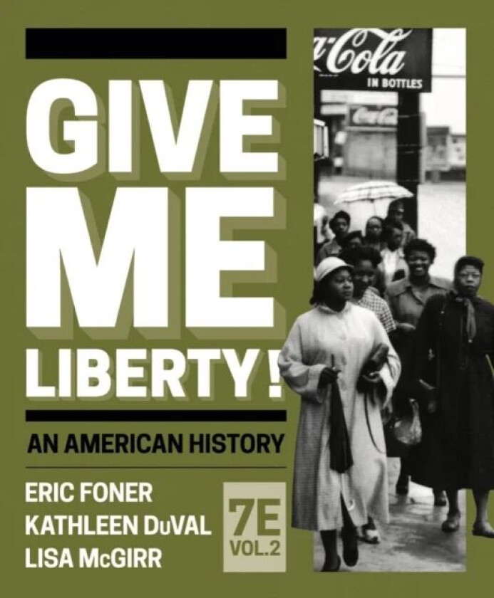Give Me Liberty! av Eric (Columbia University) Foner, Kathleen (University of North Carolina at Chapel Hill) DuVal, Lisa (Harvard University) McGirr