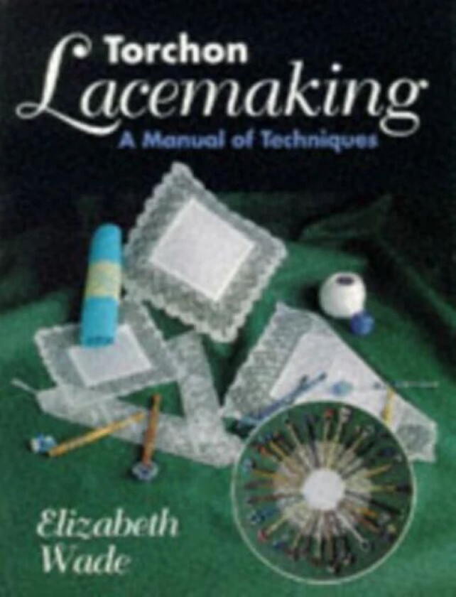 Torchon Lacemaking av Elizabeth Wade