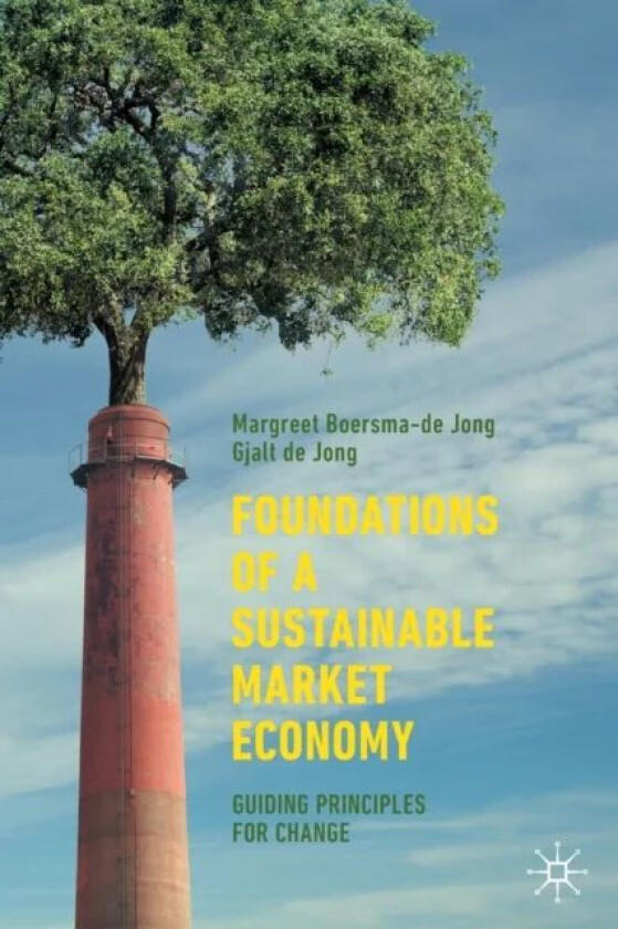 Foundations of a Sustainable Market Economy av Margreet Boersma-de Jong, Gjalt de Jong