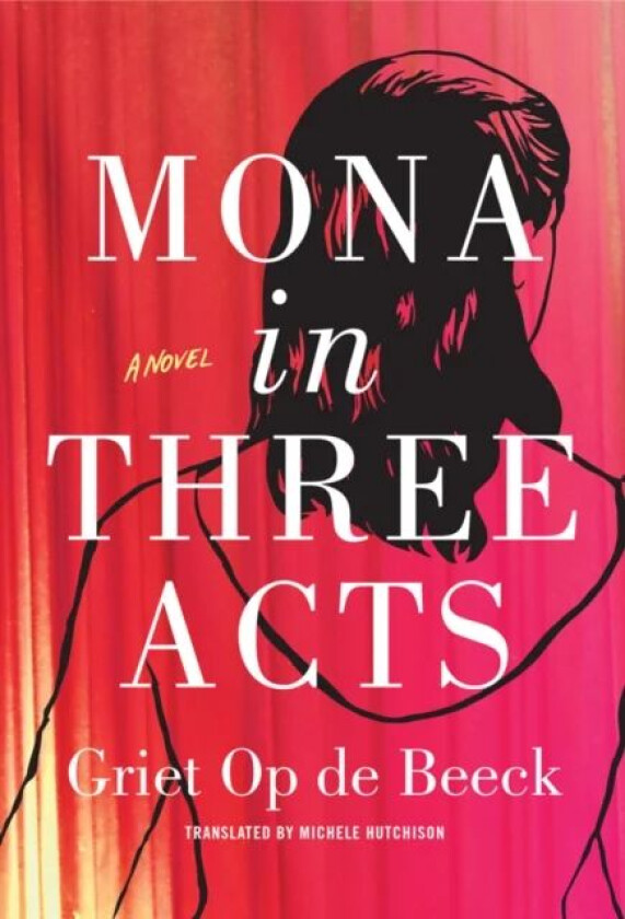 Mona in Three Acts av Griet Op de Beeck