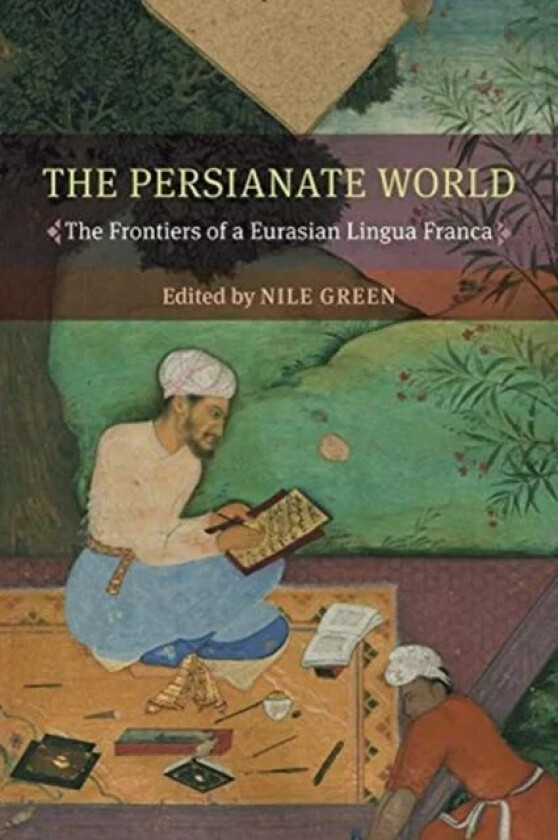 The Persianate World av Nile Green