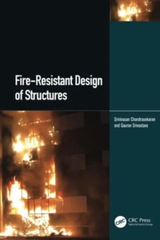 Fire-Resistant Design of Structures av Srinivasan (Indian Institute of Technology Madras India) Chandrasekaran, Gaurav Srivastava