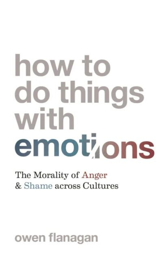 How to Do Things with Emotions av Owen Flanagan