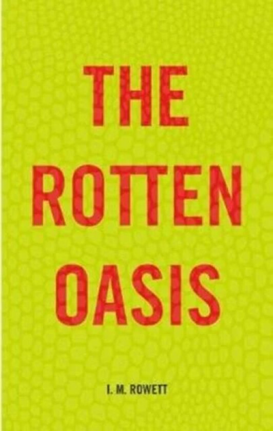 The Rotten Oasis av I.M. Rowett