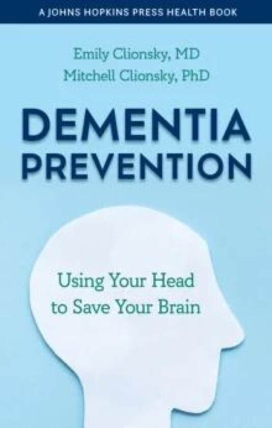 Dementia Prevention av Emily Clionsky, Mitchell (Clionsky Neuro Systems Inc.) Clionsky