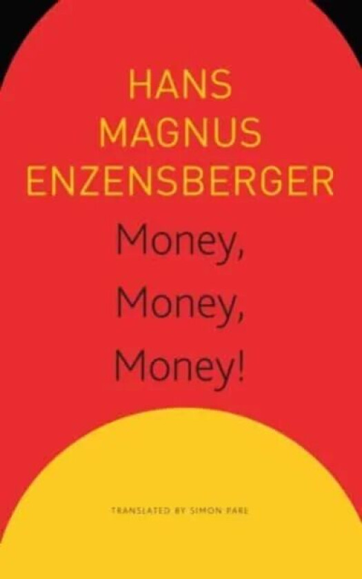 Money, Money, Money! - A Short Lesson in Economics av Hans Magnus Enzensberger, Simon Pare, Sonaksha Iyengar