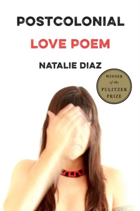 Postcolonial Love Poem av Natalie Diaz