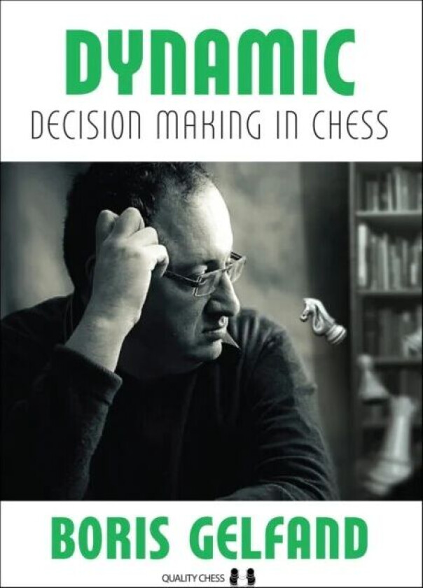 Dynamic Decision Making in Chess av Boris Gelfand