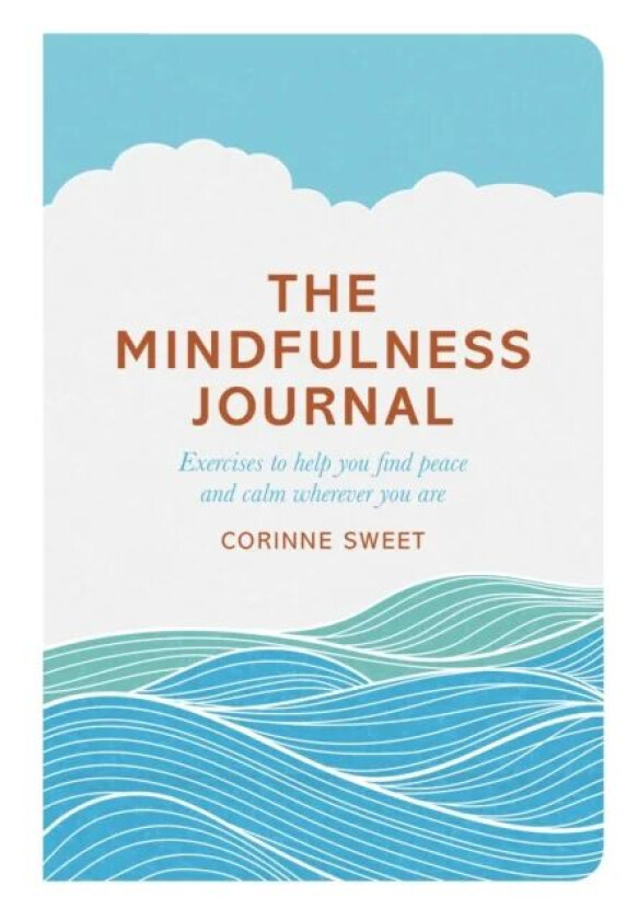 The Mindfulness Journal av Corinne Sweet, Marcia Mihotich