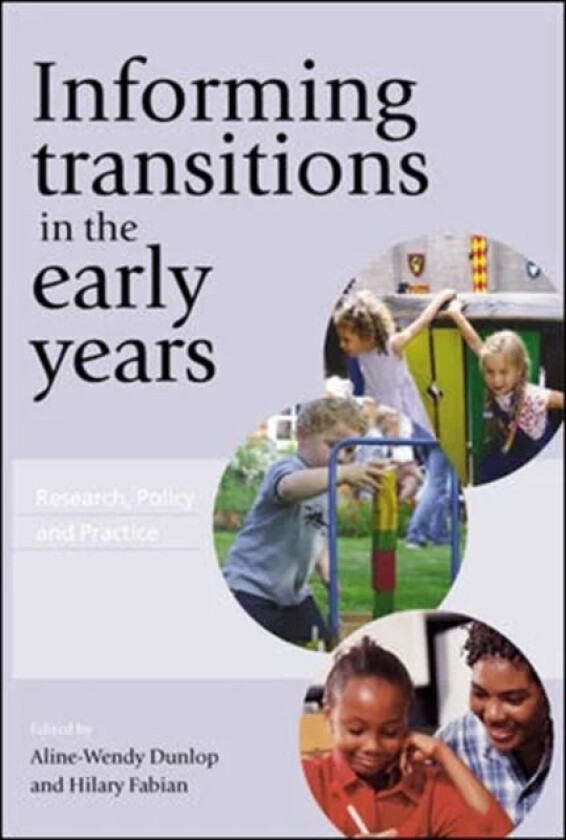 Informing Transitions in the Early Years av Aline-Wendy Dunlop, Hilary Fabian