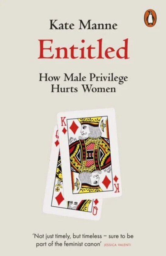 Entitled: How Male Privilege Hurts Women av Kate Manne