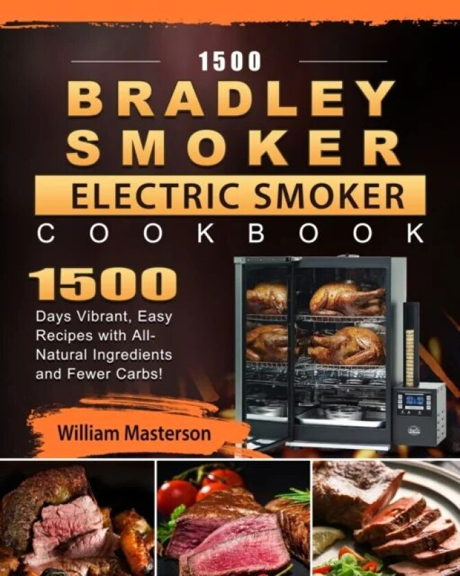 1500 Bradley Smoker Electric Smoker Cookbook av William Masterson