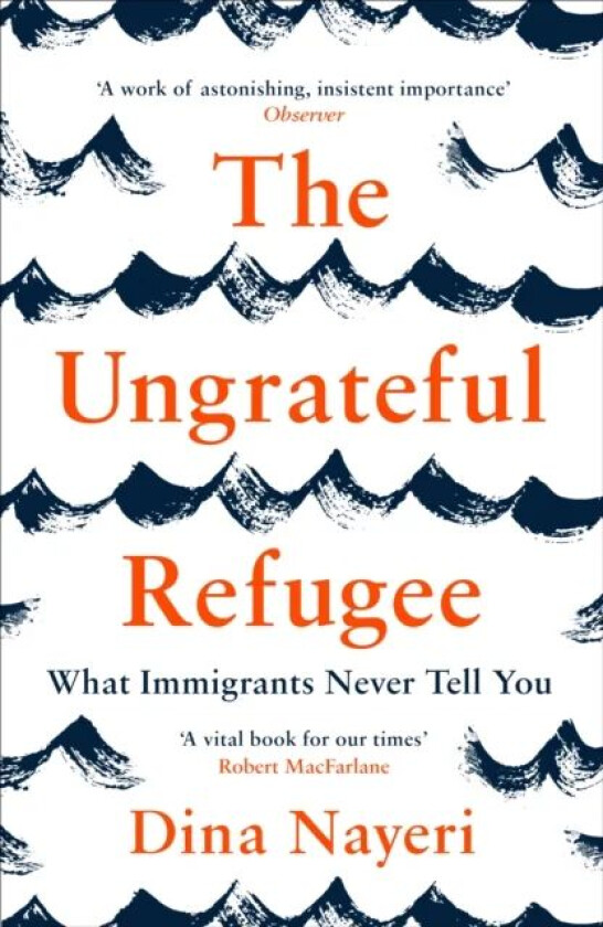 The Ungrateful Refugee av Dina Nayeri