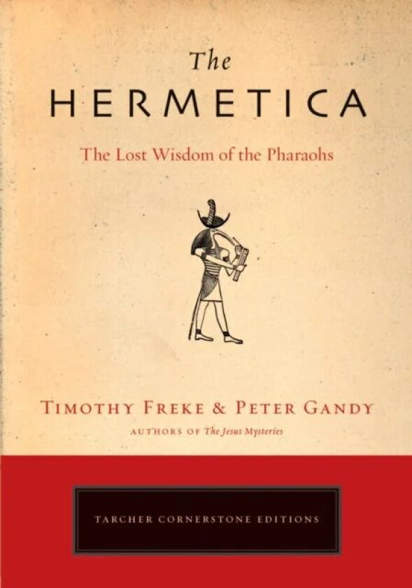 The Hermetica av Timothy (Timothy Freke) Freke, Peter (Peter Gandy) Gandy