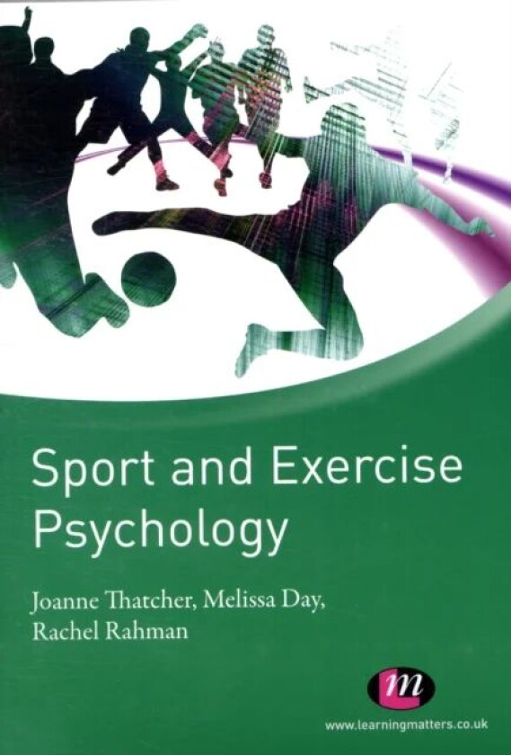 Sport and Exercise Psychology av Joanne Thatcher, Mel Day, Rachel Rahman