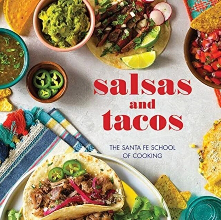 Salsas and Tacos av Santa Fe School of Cooking